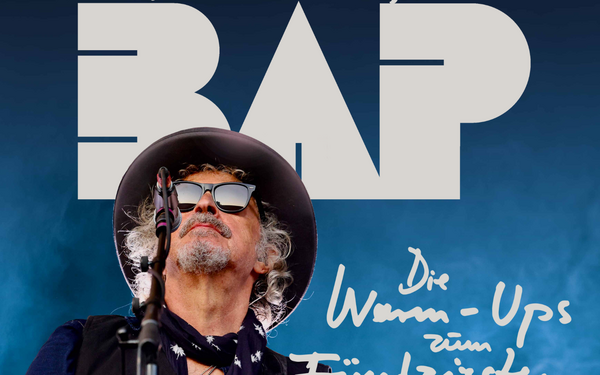 Auf die Plätze, fertig...BAP - Die Warm-Ups zum Fünfzigsten